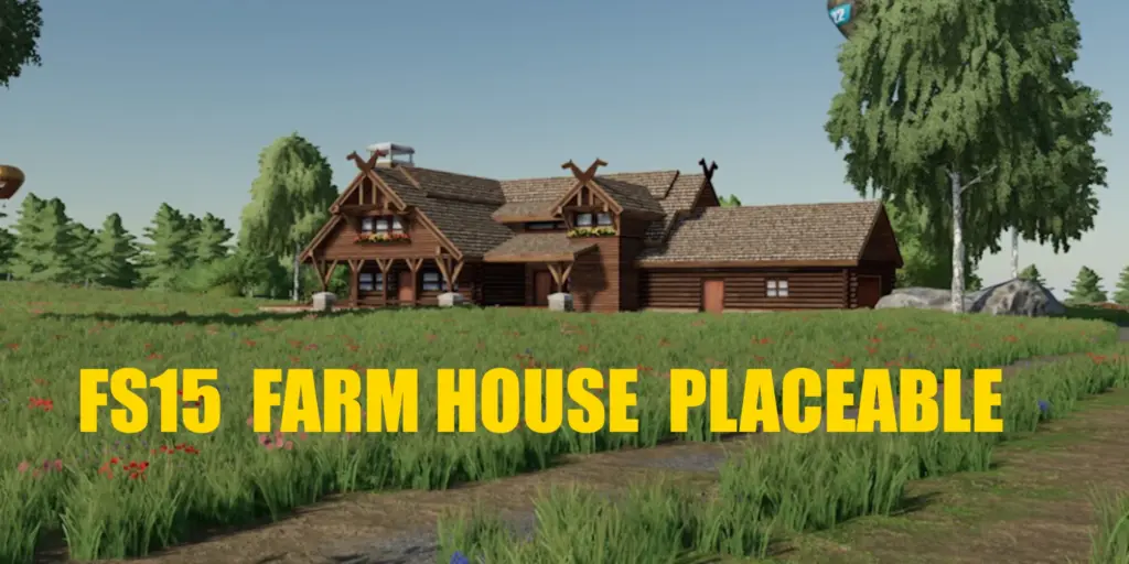 FS15 FARM HOUSE PLACEABLE v1.0